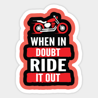 When In Doubt Ride It Out Sticker